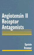 Angiotension II Receptor Antagonists - Epstein, Murray, and Brunner, Hans R, MD