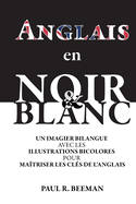 Anglais en Noir et Blanc: Un Imagier avec Illustrations Bicolores pour Matriser les Cls de l'Anglais.