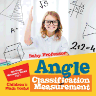 Angle Classification and Measurement - 6th Grade Geometry Books Vol I Children's Math Books