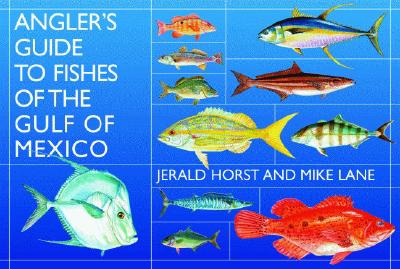 Angler's Guide to Fishes of the Gulf of Mexico - Lane, Mike, and Horst, Jerald