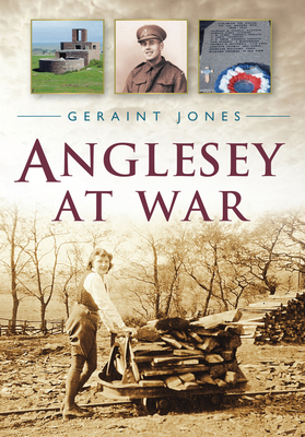 Anglesey at War - Jones, Geraint