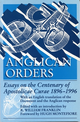 Anglican Orders - Franklin, R William (Editor)