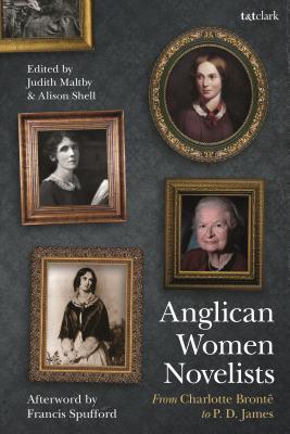 Anglican Women Novelists: From Charlotte Bront to P.D. James - Maltby, Judith (Editor), and Shell, Alison, Professor (Editor)