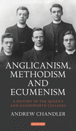 Anglicanism, Methodism and Ecumenism: A History of the Queen's and Handsworth Colleges