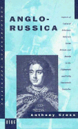 Anglo-Russica: Aspects of Cultural Relations Between Great Britain and Russia in the Eighteenth and Early Nineteenth Centuries