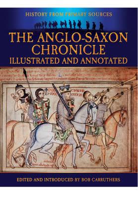 Anglo-Saxon Chronicle: Illustrated and Annotated - Carruthers, Bob, and Ingram, James