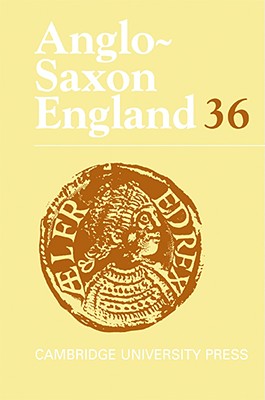 Anglo-Saxon England: Volume 36 - Godden, Malcolm (Editor), and Keynes, Simon (Editor)