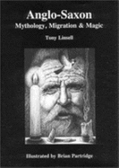 Anglo-Saxon Mythology, Migration & Magic - Linsell, Tony