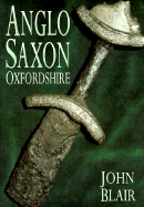 Anglo-Saxon Oxfordshire - Blair, John