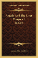 Angola And The River Congo V1 (1875)