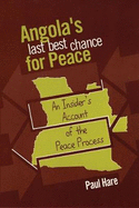 Angola S Last Best Chance for Peace: An Insider S Account of the Peace Process