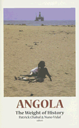 Angola: The Weight of History - Chabal, Patrick, Professor (Editor), and Vidal, Nuno, Professor (Editor)