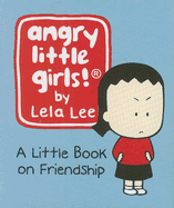 Angry Little Girls!: A Little Book on Friendship