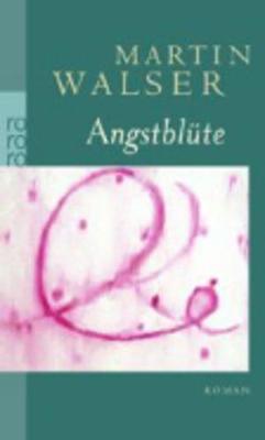 Angstblute - Walser, Martin