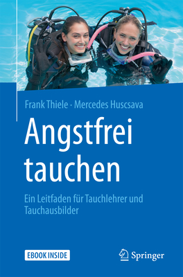 Angstfrei Tauchen: Ein Leitfaden F?r Tauchlehrer Und Tauchausbilder - Thiele, Frank, and Huscsava, Mercedes