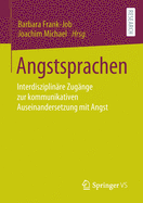 Angstsprachen: Interdisziplin?re Zug?nge Zur Kommunikativen Auseinandersetzung Mit Angst