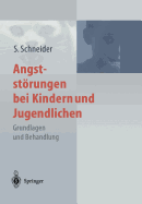 Angststrungen bei Kindern und Jugendlichen: Grundlagen und Behandlung - Schneider, Silvia (Editor)