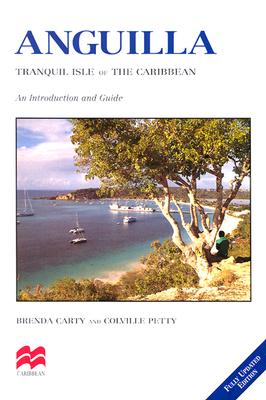 Anguilla: Tranquil Isle of the Caribbean - Carty, Brenda, and Petty, Colville