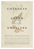 Ani Tsalagi Elohi Anehi =: Cherokee Earth Dwellers: