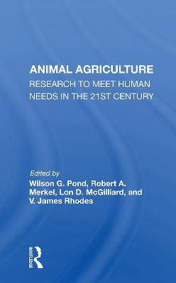 Animal Agriculture: Research To Meet Human Needs In The 21st Century - Pond, Wilson G.