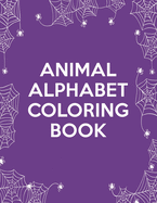 Animal Alphabet Coloring Book: Animal Alphabet Coloring Book, Alphabet Coloring Book. Total Pages 180 - Coloring pages 100 - Size 8.5 x 11 In Cover.