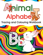 Animal Alphabet: Tracing and Colouring Workbook