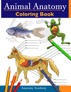 Animal Anatomy Coloring Book: Incredibly Detailed Self-Test Veterinary Anatomy Color workbook Perfect Gift for Vet Students & Animal Lovers