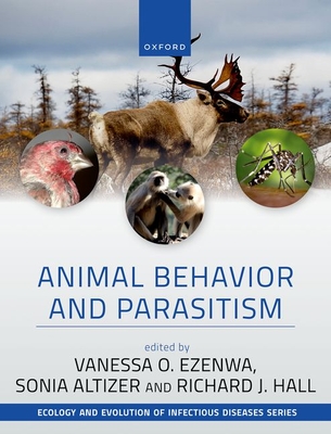 Animal Behavior and Parasitism - Ezenwa, Vanessa (Editor), and Altizer, Sonia M. (Editor), and Hall, Richard (Editor)