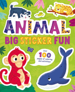 Animal Big Sticker Fun: Over 100 Pages of Coloring and Activities!