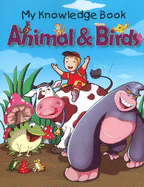 Animal & Birds: My Knowledge Book - Tomar, Pallabi B (Editor), and Iplani, Hitesh (Editor)