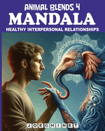 Animal Blends 4: Mandala - Bonds of Harmony: Coloring the Path to Stronger Relationships