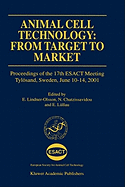 Animal Cell Technology: From Target to Market: Proceedings of the 17th Esact Meeting Tylsand, Sweden, June 10-14, 2001