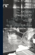 Animal Chemistry: Or Chemistry in Its Applications to Physiology and Pathology