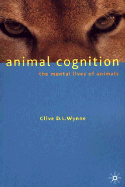 Animal Cognition: The Mental Lives of Animals