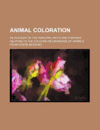 Animal Coloration: An Account of the Principal Facts and Theories Relating to the Colours and Markings of Animals