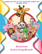 Animal - Coloring Book - A Coloring Book with Fun, Easy, and Relaxing Coloring Pages for Animal Lovers: Coloring Books For Kids