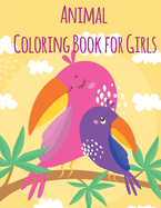 Animal Coloring Book For Girls: An Adult Coloring Book with Loving Animals for Happy Kids