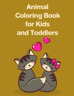 Animal Coloring Book for Kids and Toddlers: A Funny Coloring Pages for Animal Lovers for Stress Relief & Relaxation