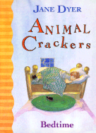 Animal Crackers: Bedtime - Dyer, Jane