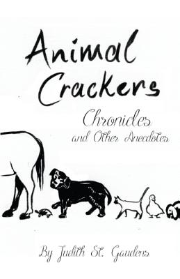 Animal Crackers Chronicles and Other Anecdotes - St Gaudens, Judith