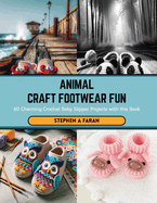 Animal Craft Footwear Fun: 60 Charming Crochet Baby Slipper Projects with this Book