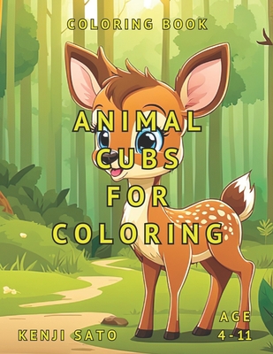 Animal Cubs For Coloring: Coloring Book - Sato, Kenji