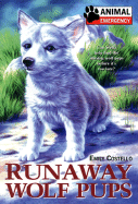 Animal Emergency #4: Runaway Wolf Pups - Costello, Emily