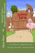 Animal Farm - Sugarcandy Mountain: A Children's Adaptation of George Orwell's Animal Farm