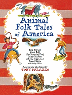 Animal Folk Tales of America: Paul Bunyan, Pecos Bill, the Jumping Frog, Davy Crockett, Johnny Appleseed, Sweet Betsy, and Many Others
