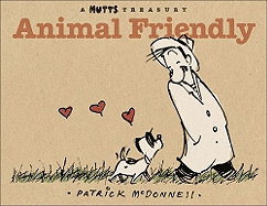Animal Friendly: A Mutts Treasury Volume 16