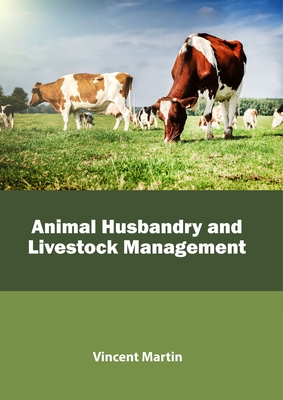 Animal Husbandry and Livestock Management - Martin, Vincent (Editor)