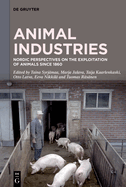 Animal Industries: Nordic Perspectives on the Exploitation of Animals Since 1860