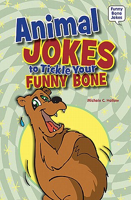 Animal Jokes to Tickle Your Funny Bone - Hollow, Michele C