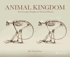 Animal Kingdom: Stereoscopic Images of Natural History